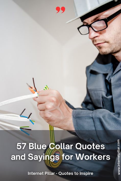 57 Blue Collar Quotes and Sayings for Workers - quotes | inspirational quotes | motivational quotes | inspiring quotes | quotes of the day | quotes about life | life quotes | love quotes - #quotes #love #motivation #inspiration #life #quote #quoteoftheday #success #motivationalquotes #inspirationalquotes #quotestoliveby #photooftheday #happy #travel #lifestyle #positivevibes #lifequotes #instagram #poetry #follow #nature #inspiringquotes #selfimprovement Blue Collar Worker Quotes, Blue Collar Quotes, Workers Quotes, Jayson Williams, Michael Hudson, Mike Rowe, Tom Peters, Instagram Poetry, Quotes Inspiring