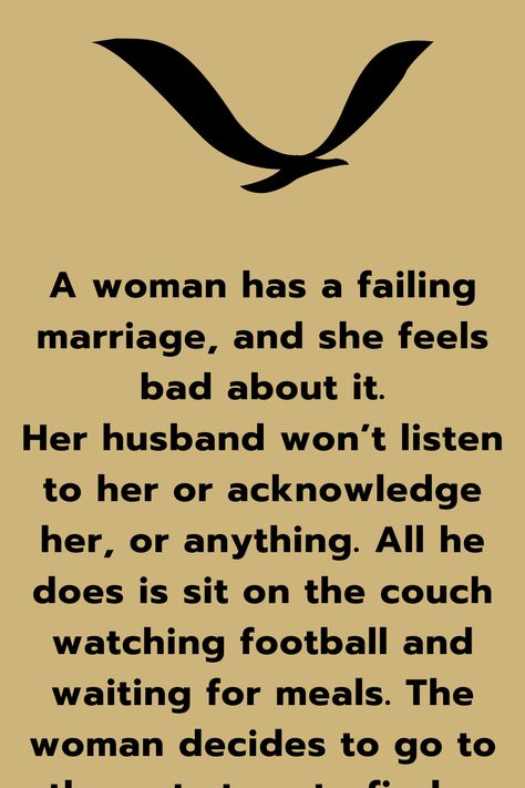 A woman has a failing marriage, and she feels bad about it. Her husband won’t listen to her or acknowledge her, or anything. All he does is sit on the couch... My Marriage Is Failing, Failed Marriage, Bar Jokes, Failing Marriage, Lawyer Jokes, Bad Marriage, Fall Humor, Blonde Jokes, Women Jokes