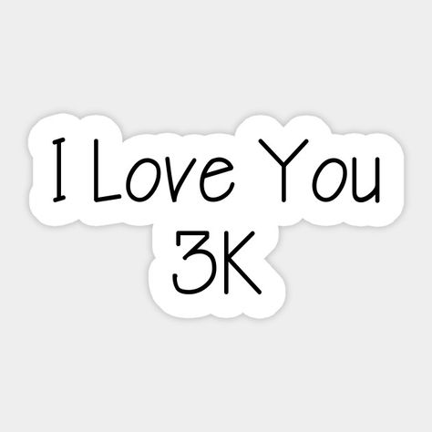 I Love You 3K - I Love You 3000 - Sticker | TeePublic Love You 3000, We Love You 3000, I Love You 3000, I Love You 3000 Sticker, Love You More Hoodie, Thai Language, Best Leggings, Tank Top Hoodie, Best Christmas Gifts