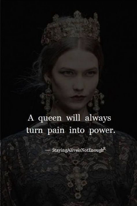 Queen Attitude Quotes, Quotes About Kings, Kings And Queens Quotes, Strong Power Women Quotes, Charismatic Quotes, Strong Woman Quotes Truths, Turn Pain Into Power, Queen Woman, Pain Into Power