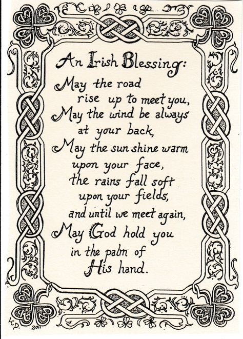 "An Old, Irish Blessing with Celtic border- This six- pack of cards features a pen-and-ink drawing by LC DeVona illustrating the familiar words of an olld Irish blessing that reads, \"May the road rise up to meet you, May the wind be always at your back, May the sun shine warm upon your face, the rains fall soft upon your fields, and until we meet again, May God hold you in the palm of His hand.\" The  border features celtic knots and corner shamrocks. This pack of cards would be perfect for han Irish Blessing Quotes, Old Irish Blessing, Irish Prayer, Celtic Border, Irish Proverbs, Irish Quotes, Old Irish, Blessed Quotes, Irish Blessing