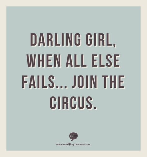 Circus Life Circus Quotes, Dancing Studio, The Circus, Pole Dancing, Note To Self, Writing Prompts, Beautiful Words, Inspire Me, Wise Words