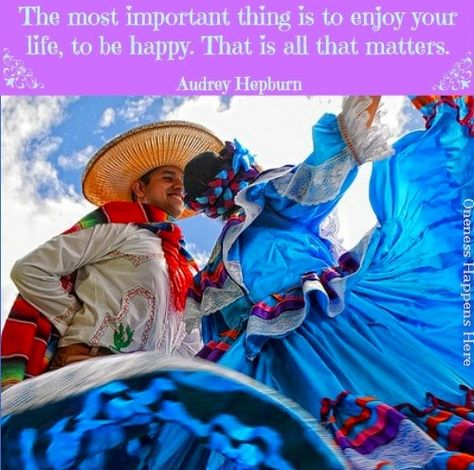 Audrey Hepburn "be happy" quote via Oneness Happens Here on Facebook Ballet Folklorico, Mexican Traditions, Mexican Heritage, Mexico Culture, Las Vegas City, Mexican American, We Are The World, Foto Art, Mexican Culture