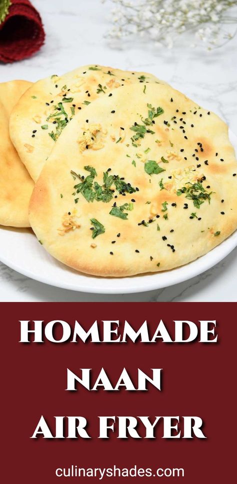 Air Fryer Naan Bread - Culinary Shades Air Fryer Naan Bread, Air Fryer Naan, Bread In Air Fryer, Homemade Garlic Naan, Naan At Home, Make Naan Bread, How To Make Naan, Garlic Naan Recipe, Plain Naan