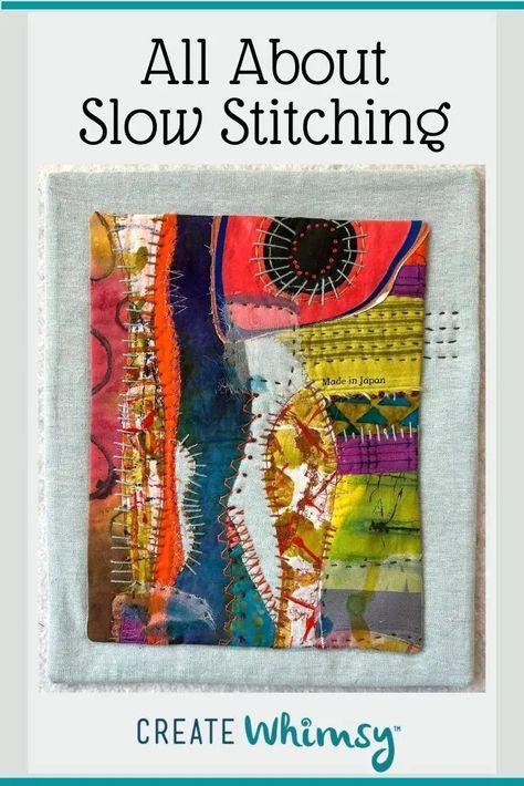 What is Slow Stitching? Mindful Stitch Project Ideas - Create Whimsy Small Art Quilts Ideas, Slow Stitching Tutorial, Slow Stitching Ideas Hand Embroidery, Slow Stitching Ideas, Slow Stitching Projects, Fabric Art Tutorials, Quilted Art, Slow Sewing, Free Hand Embroidery