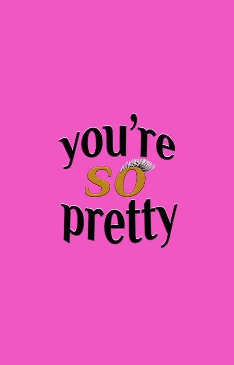 You're So Pretty Quotes, Your So Pretty, Pretty Qoutes, Girly Backgrounds, She's So Pretty, You're So Pretty, Words Wallpaper, Pretty Iphone Cases, Screen Saver