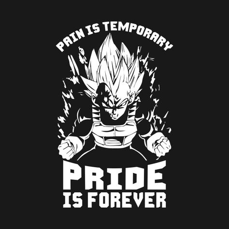 Vegeta Tee Prince Vegeta Quotes, Vegeta Quotes Wallpaper, Vegeta Motivation Wallpaper, Vegeta Motivation, Vegeta Workout, Vegeta Pride, Vegeta Quote, Vegeta Quotes, Dbz Quotes