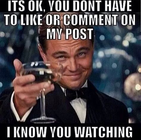 "It's ok, you don't have to comment on my post, I know your watching!" Proof the stalker stalks your time line! Cheers Meme, Real Estat, Grammar School, Dirty Dancing, Need For Speed, Gym Humor, Millionaire Lifestyle, Dota 2, The Resistance