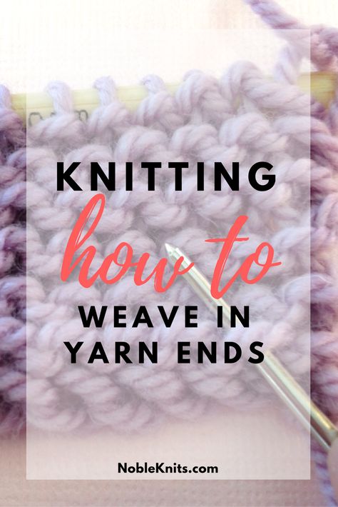 Knitting: How to Weave in Yarn Ends Weave In Ends Knitting, Knitting Increase, Knitting 101, Knitting Hacks, How To Weave, Knitting Help, Knitting Pin, Knit Basket, Knitting Blogs