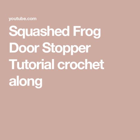 Squashed Frog Door Stopper Tutorial crochet along Squashed Frog Doorstop, Hilarious Crochet Door Stoppers, Crochet Frog Door Stopper Free Pattern, Crochet Door Stops, Crochet Draft Stopper Pattern Free, Animal Doorstop, Easy Amigurumi, Crochet Plushie, Crochet Frog