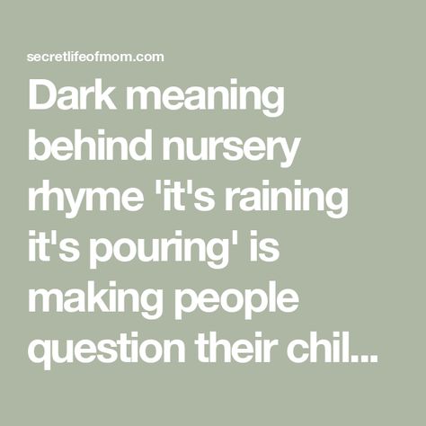 Dark meaning behind nursery rhyme 'it's raining it's pouring' is making people question their childhoods Creepy Nursery Rhymes, Its Raining Its Pouring, Dark Meaning, Old Nursery Rhymes, Muffin Man, Childhood Days, Rainy Night, It's Raining, Nursery Rhyme