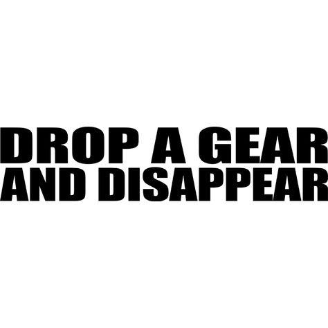 MOTORCYCLE DECAL - DROP A GEAR AND DISAPPEAR (2 PACK) Funny Vinyl Decals, Motorcycle Decals, Bike Quotes, Motorcycle Quotes, Bike Stickers, Motorcycle Stickers, Biker Quotes, Truck Decals, Biker Art