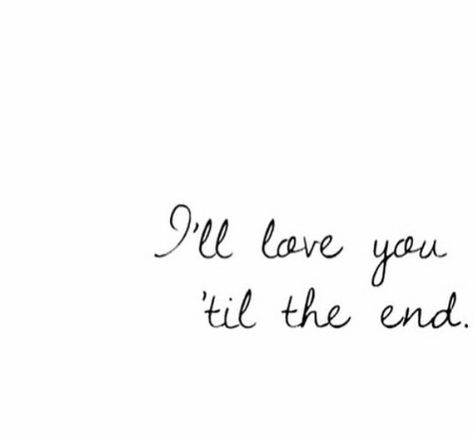 Love You Till The End, Till The End Tattoo, Marriage Manifestation, Books 2024, Ending Quotes, Love Black And White, Couples Quotes, Silence Quotes, Couples Quotes Love