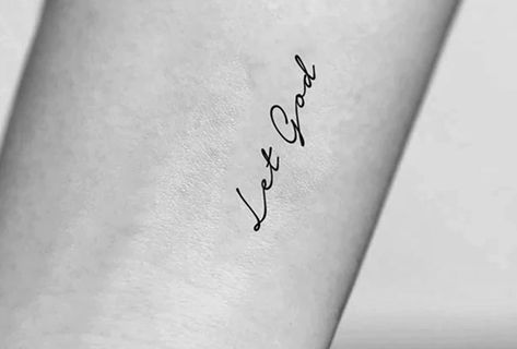 Let Go And Let God Tattoo Ideas, Let Go And Let God Tattoo, Let God Tattoo, Simple Quote Tattoos, God Tattoo, Quote Tattoos, God Tattoos, Let Go And Let God, Simple Quotes