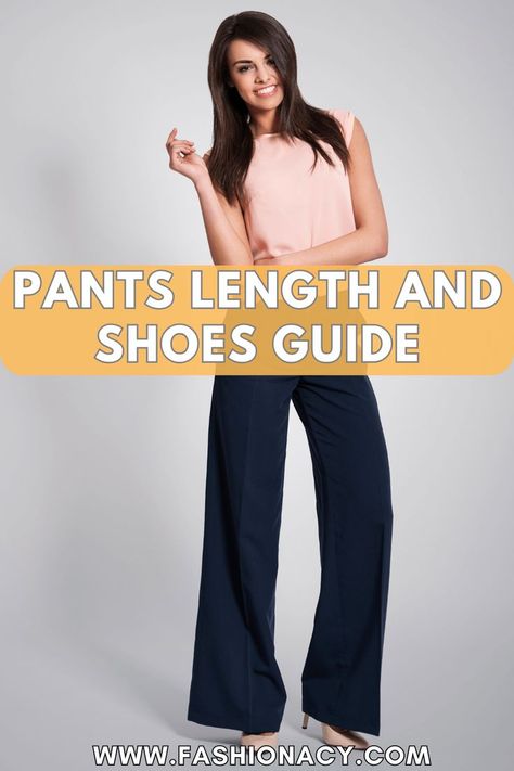 Pants Length and Shoes Guide Shoes With Slacks Women, How Long Should Wide Leg Pants Be, Shoes For Slacks Women, Pant Length And Shoe Guide, Pant Length Guide Women, Shoes To Wear With Dress Pants, Shoes For Dress Pants, Shoes With Slacks, Shoes To Wear With Flare Pants