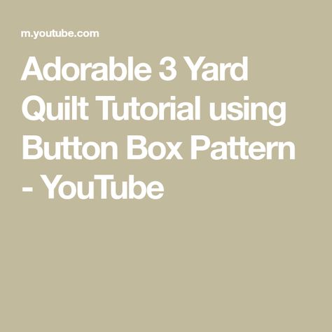 Button Box Quilt Pattern, Three Yard Quilts Free Pattern, Cabin Construction, Quilt Tutorial, Box Patterns, A Log, Book Quilt, Quilting Patterns, Quilt Tutorials