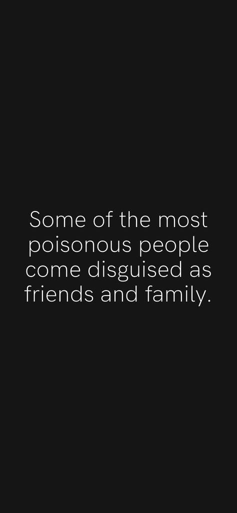 Some of the most poisonous people come disguised as friends and family. From the Motivation app: https://motivation.app/download Some Of The Most Poisonous People, Quotes On Dissapointment People, Family Is Disappointing, Poison People Quotes, People Are Disgusting, What Is The Point Quotes, Poisonous People Quotes, Disappointed In People Quotes, People Dissapoint Quotes