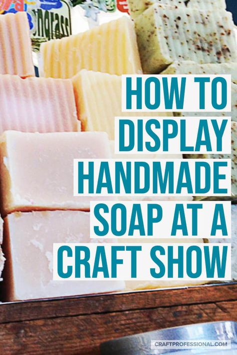 Soap Vendor Booth Ideas, Craft Fair Soap Display Ideas, Soap Displays For Craft Shows, Soap Packing Ideas, Soap Display Ideas, Diy Soap Display, Soap Booth, Diy Toiletries, Vendor Fair