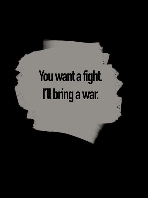 Fight war bring it on Post For Stalkers, Mafia Captions, Bad Guy Quotes, Mafia Boss Woman, Badass Quotes Men, Mafia Aesthetics Boss, Chained Up, Obsessed Stalker Aesthetic, Boss Women Aesthetic