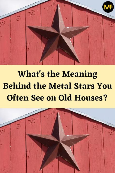 What's the Meaning Behind the Metal Stars You Often See on Old Houses? Exterior House Decor Hanging, Old Farmhouse Exterior, Barn Star Decor, Metal Stars Decor, House Star, Metal Barn, Barn Decor, Five Pointed Star, Metal Stars