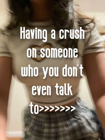 Crush On Someone, Crushing On Someone, I Like Him, A Crush, I Have A Crush, Having A Crush