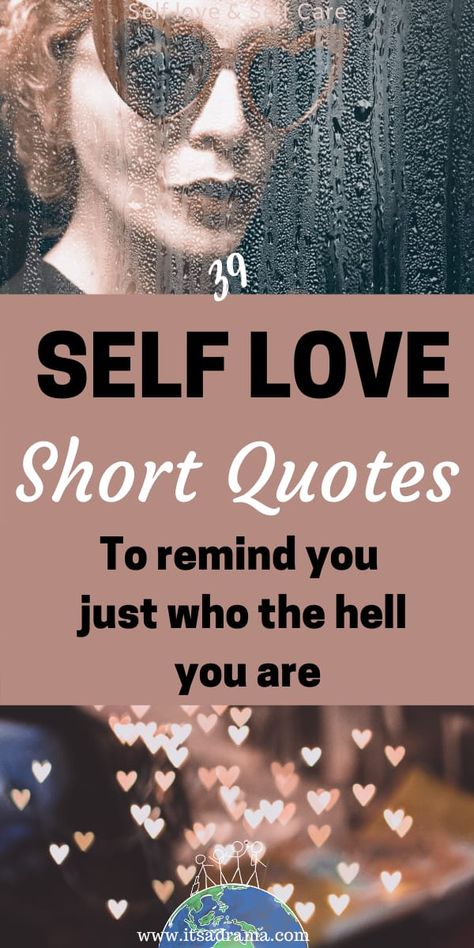 39 Inspirational self love quotes. Short & beautiful quotes for women who need to know that they are enough.  #selfcare #selflove #selflovequotes #selfimprovement Encourage Myself Quotes, Beautiful Self Quotes, Being Myself Quotes Love Yourself, Love Yourself Quotes Woman Short, Short Love Yourself Quotes, Selfcare Quotes Self Care, Short Self Love Quotes Beautiful, Love Me Quotes Short, Quotes About Self Love Short