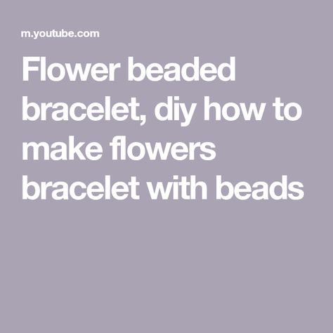 Flower beaded bracelet, diy how to make flowers bracelet with beads Flower Bracelet Diy, Beaded Bracelet Diy, Flower Beaded Bracelet, Five Petal Flower, Make Flowers, Making Bracelets With Beads, Beautiful Beaded Bracelet, Jewelry Materials, Beading Thread