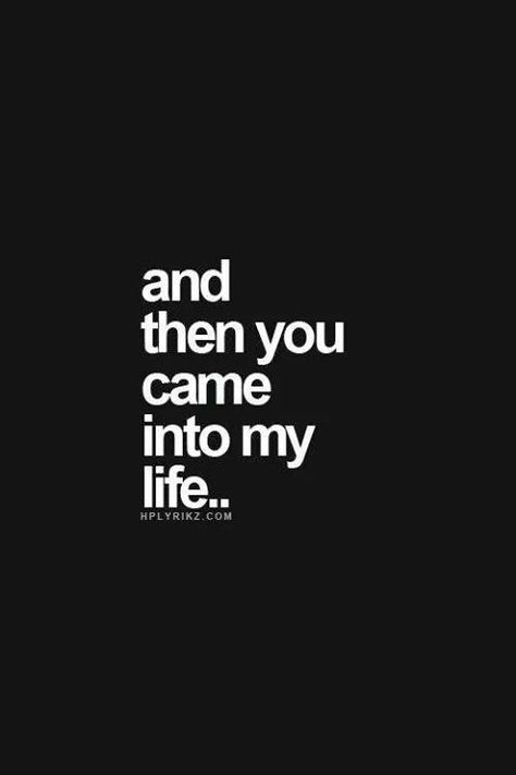 And then you came into my life.. Best Friend Sentences, Teenage Dating, Crush Feelings, Quotes For Your Girlfriend, Sleep Well, Crush Quotes, Hopeless Romantic, Romantic Quotes, A Quote