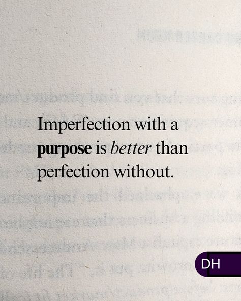 Imperfection with a purpose 
is better than perfection 
without. 

===

It's better to do something 
well-intentioned and 
slightly flawed 

Than to achieve 
something flawless that 
has no real meaning or impact. 

===

If it's not meaningful to you,
what's the point? Accepting Imperfection, Really Deep Quotes, Deep Quotes, Perfectly Imperfect, Do Something, Art Project, Quotes Deep, Something To Do, Vision Board