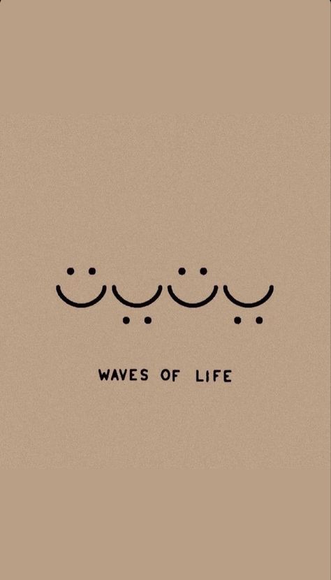 Waves of life :(: Waves Of Life Wallpaper, Waves Of Life Quotes, Simple Quotes Wallpaper Iphone, Cute Simple Wallpapers With Quotes, Waves Of Life Tattoo, Happiness Comes In Waves Wallpaper, Waves Of Life, Frases Positivas Aesthetic, Waves Quotes