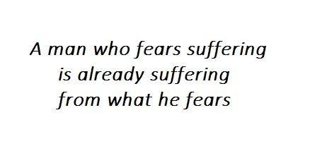 "A man who fears suffering is already suffering from what he fears" Michel de Montagne #quotes #philosophy Quotes Philosophy, Thinking Quotes, True Quotes, Wise Words, The Man, Philosophy, A Man, Quotes, Quick Saves