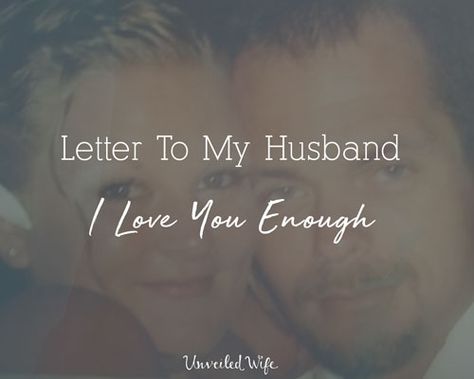 Letter To Husband, Inspirational Quotes For Him, Letter To My Husband, Unveiled Wife, Letters To My Husband, Dear Husband, Dating Advice Quotes, To My Husband, Single Mom Quotes