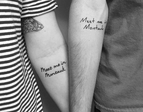 Meet me in Montauk. Me and hubbys tattoo. Instagram- taylormariehardy14 Meet Me In Montauk, Matching Tattoos, Tatting, Tattoo Quotes, Tattoos