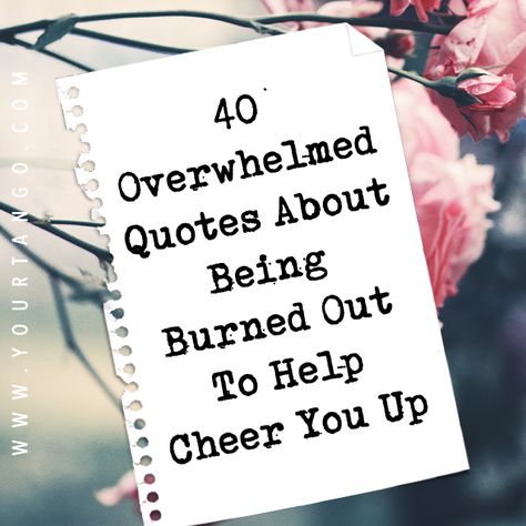 40 Overwhelmed Quotes About Being Burned Out To Help Cheer You Up | YourTango Burn Out Quotes Life, Burned Out Quotes Work, Overworked Quotes, Burnout Quotes, Burned Quotes, Relationship Topics, Feeling Burnt Out, Appreciation Quotes, Up Quotes