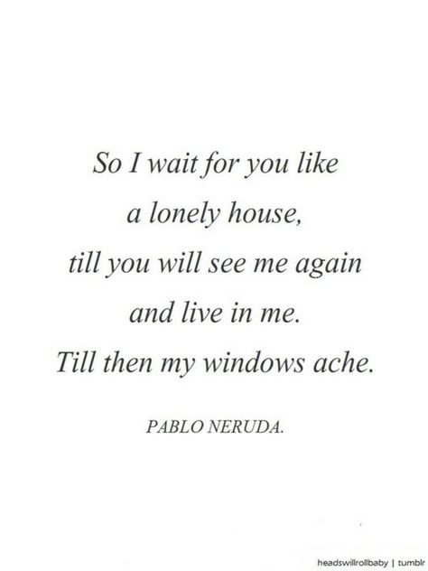 Neruda Quotes, Inspirational Poetry Quotes, Lang Leav, Literature Quotes, Pablo Neruda, Poem Quotes, A Poem, Love Your Life, See Me