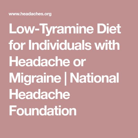 Low-Tyramine Diet for Individuals with Headache or Migraine | National Headache Foundation Low Tyramine Diet, Headache Diet, Vestibular Migraines, Migraine Triggers, Severe Migraine, Food Log, Migraine, Chronic Illness, Headache