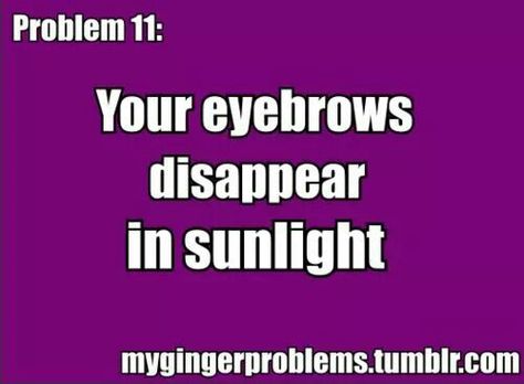 Green Eyes Quotes, Ginger Problems, Redhead Facts, Redhead Problems, Eyes Quotes, Redhead Quotes, Red Hair Green Eyes, Hair Green Eyes, Laugh Track