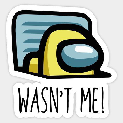 Among Us It Wasn’t Me Yellow Character - Among Us - Sticker | TeePublic Christmas Wallpaper Aesthetic Simple, Among Us Stickers, Diy Back To School Supplies, Christmas Wallpaper Aesthetic, Outer Space Wallpaper, Baby Animal Drawings, Diy Back To School, Funny Phone Wallpaper, Cute Wallpaper For Phone