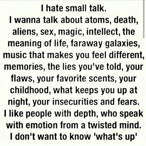 Deeper Conversation, Small Talk, Meaning Of Life, Infj, The Words, Beautiful Words, True Quotes, Namaste, Inspire Me