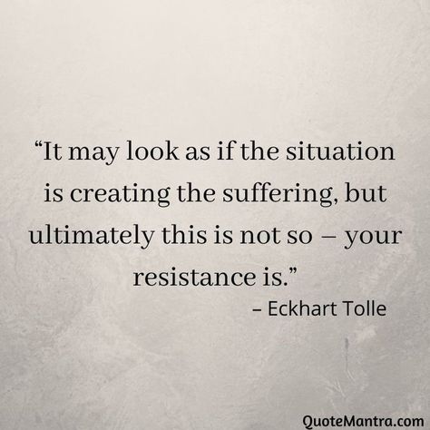 Resistance Quotes Wisdom, Tolle Eckhart Quotes, Path Of Least Resistance Quotes, Eckert Tolle Quotes, Non Resistance Quotes, Quotes About Resistance, Eckhart Tolle Quotes Power Of Now, Resistance Quotes, Eckart Tolle Quotes