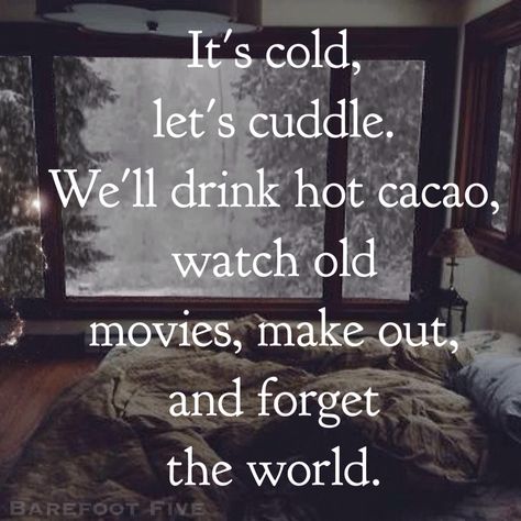 It's cold, let's cuddle Cold Weather Cuddles, Winter Love Quotes Cold Weather, Lets Cuddle Quotes, Cold Cuddle Weather Quotes, Winter Romance Quotes, Cuddle Weather Quotes, Snuggles Quotes, Cuddling Quotes, Snuggling Quotes