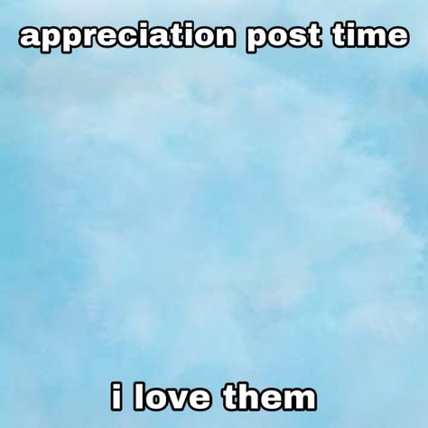 Appreciation Post Template, Wholesome Template, Drawn Characters, Appreciation Post, Meme Template, Borderlands, Post Templates, Memes, Quick Saves