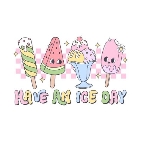 HAVE AN ICE DAY - Summer Vibes - T-Shirt | TeePublic Tropical Elements, Easter Templates, Ankle Bracelets Diy, Summer Sublimation, Png Shirt, Placement Print, Nice Nails, Candy Holder, Summer Projects