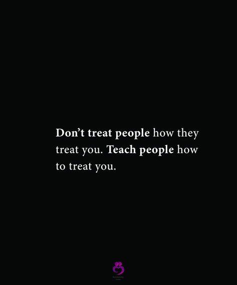 Don’t treat people how they treat you. Teach people how to treat you. #relationshipquotes #womenquotes Treat People How They Treat You, Pay Attention To How People Treat You, Treat Yourself Quotes, Treat Quotes, Happy Birthday Quotes For Him, Mind Peace, Birthday Quotes For Him, Independent Woman, Best Relationship Advice