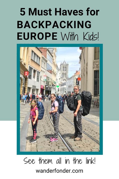 5 Must Have for Backpacking Europe with Kids Backpacking In Europe, Backpacking Europe Packing, Europe With Kids, Europe Packing, European Trip, Best Travel Backpack, Backpacking Europe, Don't Leave, Europe Travel Tips