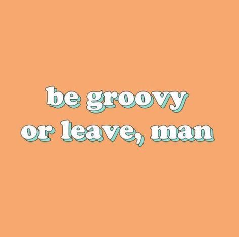 be groovy or leave, man Be Groovy Or Leave Man, Be Groovy Or Leave, Words Wallpaper, Picture Collage Wall, Photo Wall Collage, Happy Words, Happy Thoughts, Instagram Captions, Pretty Words