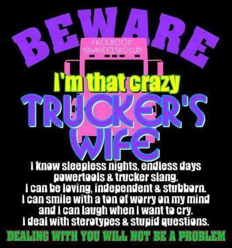 All true Truck Driver Quotes, Driving Memes, Truck Driver Wife, Trucking Humor, Trucker Quotes, Truckers Wife, Custom Big Rig, Truck Quotes, Trucker Shirts