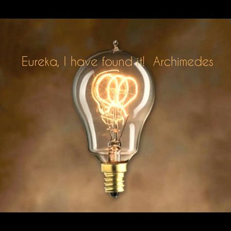 #Eureka, I have found it! #Archimedes #quotestoliveby #quote #found #lightbulbmoment Quotes To Live By, Light Bulb, In This Moment, Home Decor, Home Décor