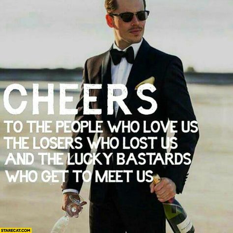 Cheers to the people who love us the losers who lost us and the lucky bastards who get to meet us Year Quotes, Quotes About New Year, Boss Quotes, Nouvel An, Inspiring Quotes About Life, A Quote, New People, Great Quotes, Success Quotes