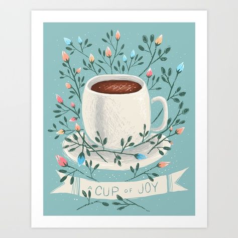 A Cup Of Joy Art Print A Cup Of Coffee, Cup Of Coffee, The Words, Coffee, Flowers